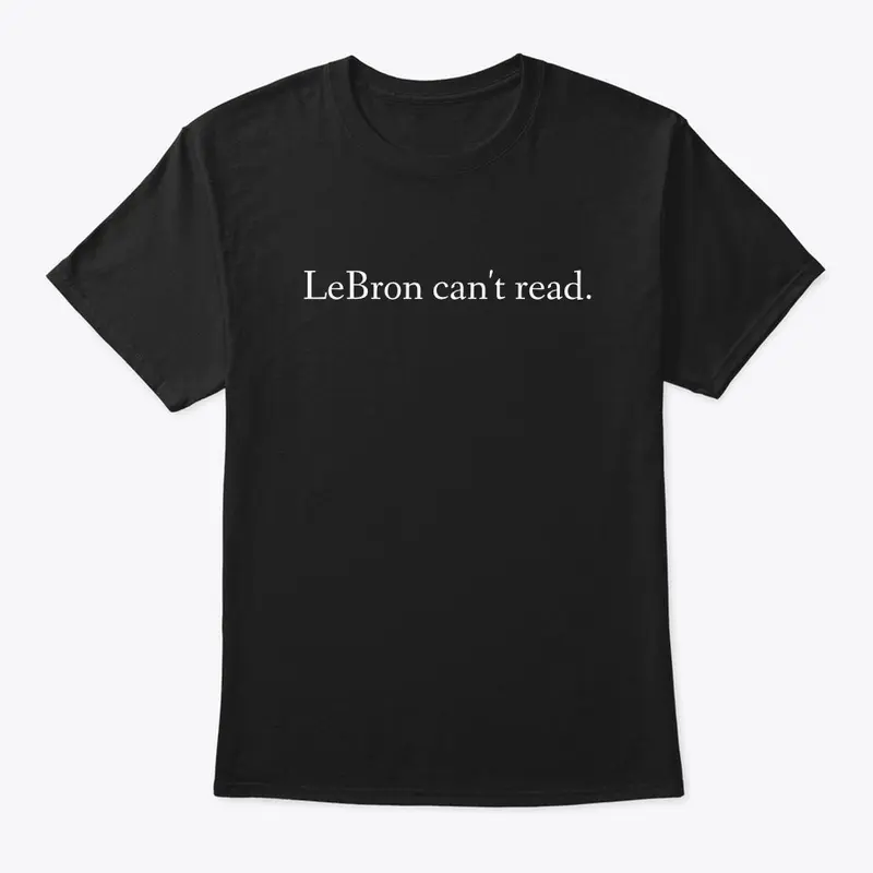 LBJ can't read.