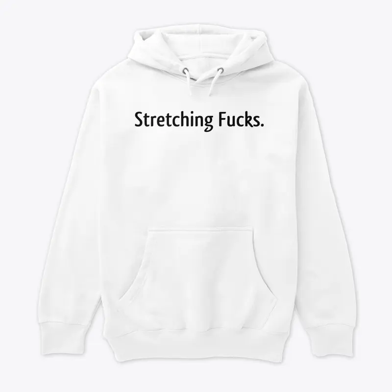 Stretching Fucks.